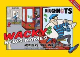 Wacky News Names: Monikers that make your smirk 0979422264 Book Cover