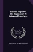 Biennial Report Of The Department Of Labor And Industries... 1277647291 Book Cover