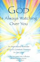 God Is Always Watching Over You: An Inspirational Reminder of God's Constant Presence in Our Lives 0883966751 Book Cover