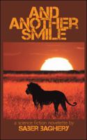 And Another Smile and Another Smile: A Science Fiction Novelette a Science Fiction Novelette 1426915926 Book Cover