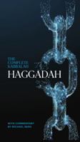 The Complete Kabbalah Haggadah with Commentary by Michael Berg (English / Hebrew) 1952895146 Book Cover
