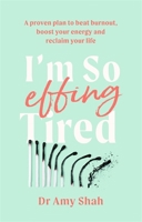 I'm So Effing Tired: A Proven Plan to Beat Burnout, Boost Energy, and Reclaim Your Life 0358697123 Book Cover
