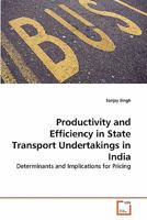 Productivity and Efficiency in State Transport Undertakings in India: Determinants and Implications for Pricing 3639288165 Book Cover