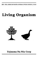 Living Organism: To be a hew is not to resemble a hew 1434357325 Book Cover