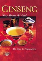Ginseng: Stay Young And Vital 0806965711 Book Cover