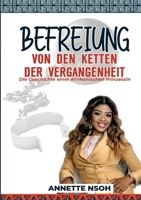 Befreiung von den Ketten der Vergangenheit: Die Geschichte einer afrikanischen Prinzessin 1471741508 Book Cover