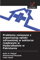 Problemy zwiazane z organizacja opieki zdrowotnej w sektorze rzadowym w Hyderabadzie w Pakistanie (Polish Edition) 6209591574 Book Cover