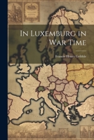 In Luxemburg in War Time 1021805386 Book Cover