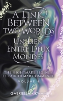 A Link Between Two Worlds / Un Lien Entre Deux Mondes: The Nightmare Begins/ Le Cauchemar Commence 0228852455 Book Cover