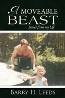 A Moveable Beast: Scenes from My Life 149189279X Book Cover