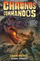 Chronos Commandos, Volume 1: Dawn Patrol 1782760067 Book Cover