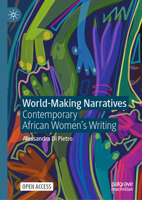 World-Making Narratives: Contemporary African Women's Writing 3032144124 Book Cover