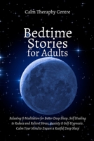 Bedtime Stories for Stressed Out Adults: Relaxing & Meditation for Better Deep Sleep. Self Healing to Reduce and Relieve Stress, Anxiety & Self-Hypnosis 1914107675 Book Cover