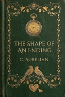 The Shape Of An Ending B0H857ZB65 Book Cover