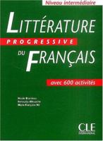 Litt??rature progressive du francais : Niveau interm??diaire, avec 600 activit??s 2090337567 Book Cover