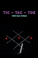 TIC-TAC-TOE 1600 Jeux � blanc: Le jeu culte de la route ! B084YLK3MW Book Cover