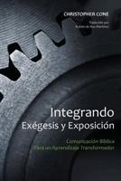 Integrando Exgesis Y Exposicin: Comunicacin Bblica Para Un Aprendizaje Transformador 0998280518 Book Cover