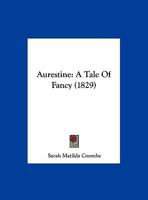 Aurestine: A Tale of Fancy 1169640478 Book Cover