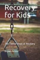 Recovery for Kids: The Twelve Steps of Recovery B088B4M9TT Book Cover