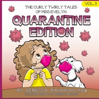 The Curly Twirly Tales of Miss Evelyn: Quarantine Edition B08CGDP2WW Book Cover