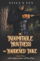The Indomitable Huntress & the Hardened Duke B0CGYKW7MV Book Cover