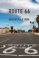 RUTA 66 GUÍA DE VIAJE 2026: Una épica odisea por carreteras americanas a través de Norteamérica, donde los vibrantes comienzos de Chicago se ... la nostalgia neón y el (Spanish Edition) B0GPVXKR8Q Book Cover