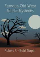 Famous Old West Murder Mysteries 1304949303 Book Cover