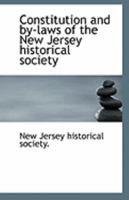 Constitution and By-Laws of the New Jersey Historical Society; 1149901489 Book Cover