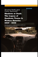 Shadows at Dusk: The Legacy of Sundown Towns in Modern America 2025 - 2030: Get out of Dodge before the sun set B0DTB482HY Book Cover