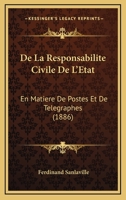 De La Responsabilite Civile De L'Etat: En Matiere De Postes Et De Telegraphes (1886) 1149010533 Book Cover