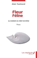 Fleur Féline: La ballade du mâle honnête (French Edition) 2343257078 Book Cover