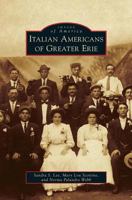 Italian Americans of Greater Erie 0738572624 Book Cover