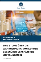 Eine Studie Über Die Wahrnehmung Von Kunden Gegenüber Verspäteten Lieferungen in (German Edition) 6209854273 Book Cover