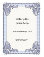 25 Forgotten Italian Songs: For Medium High Voice 0615932991 Book Cover