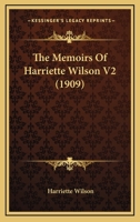 The Memoirs Of Harriette Wilson V2 0548762260 Book Cover