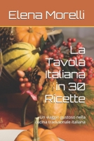 La Tavola Italiana in 30 Ricette: Un viaggio gustoso nella cucina tradizionale italiana (Italian Edition) B0FCS6JC32 Book Cover