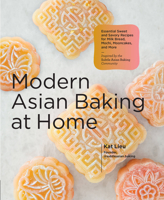 Modern Asian Baking at Home: Essential Sweet and Savory Recipes for Milk Bread, Mochi, Mooncakes, and More; Inspired by the Subtle Asian Baking Community 0760374287 Book Cover