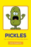 Pickles: The Adventures of Pickle Boy: Book 1 1530420342 Book Cover