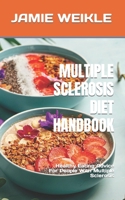 Multiple Sclerosis Diet Handbook: Healthy Eating Advice For People With Multiple Sclerosis B0F79PY75T Book Cover