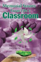 Memorial Stones from Life's Classroom: Still Learning and Growing 1524659134 Book Cover