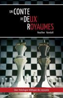 Un conte de deux royaumes (A Tale of Two Kingdoms): Une théologie biblique du royaume 2924110807 Book Cover