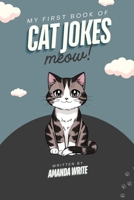 My First Book of Cat Jokes: Silly and Easy-to-Read Jokes for Kids Ages 6–8 Who Love Cats B0F8P9VY71 Book Cover