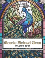 Mosaic Stained Glass: Coloring Book B0CPBZ68YR Book Cover