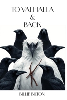To Valhalla & Back 1068202343 Book Cover