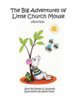 The Big Adventures of Little Church Mouse: Creation 1425963684 Book Cover