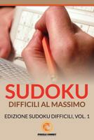 Sudoku Difficili Al Massimo: Edizione Sudoku Difficili, Vol.1 1534870148 Book Cover