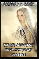 The girl who didn't know how to say goodbye B0C91VKJM3 Book Cover