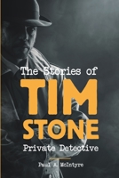 The Stories of Tim Stone Private Detective 1483476480 Book Cover