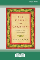 The Gospel of Christmas: Reflections for Advent (16pt Large Print Format) 1038777992 Book Cover