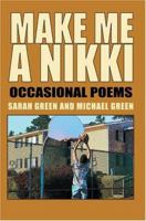 Make Me A Nikki: Occasional Poems 0595320236 Book Cover